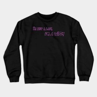 Im' not a lady, I;m a witch Crewneck Sweatshirt